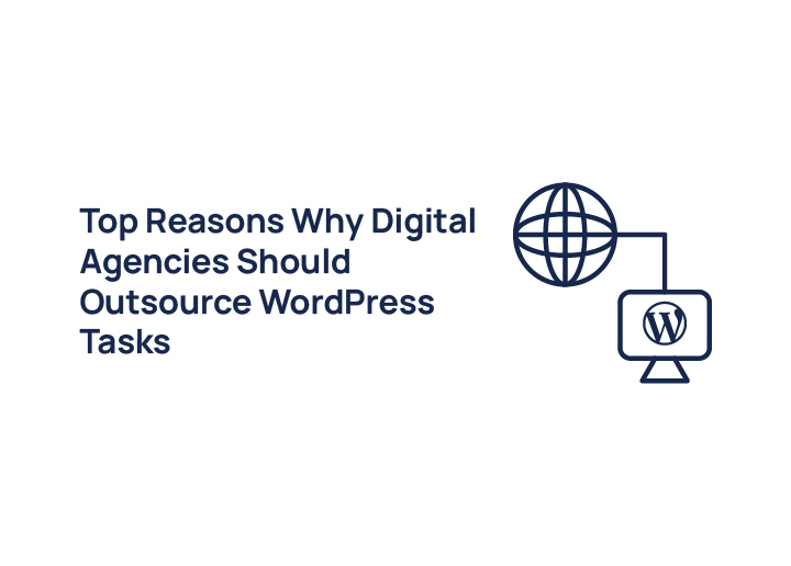 Top-reasons-why-digital-agencies-should-outsource-wordpress-tasks