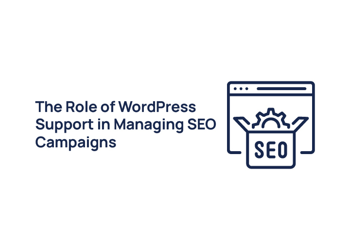 The Role of WordPress Support in Managing SEO Campaigns