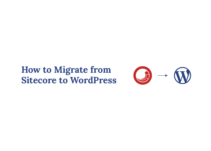 how to migrate from sitecore to wordpress