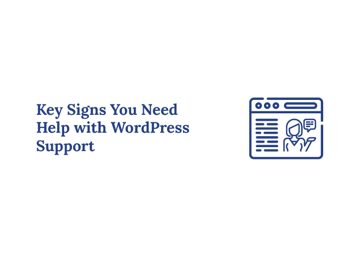 Key Signs You Need Help with WordPress Support