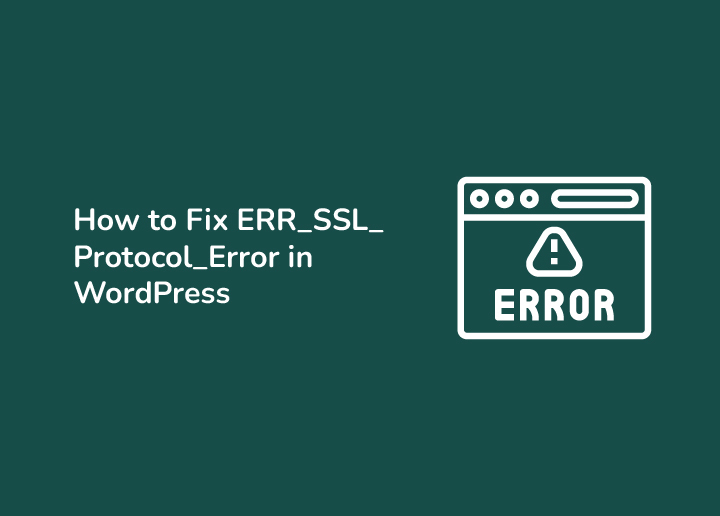 How to Fix ERR_SSL_Protocol_Error in WordPress