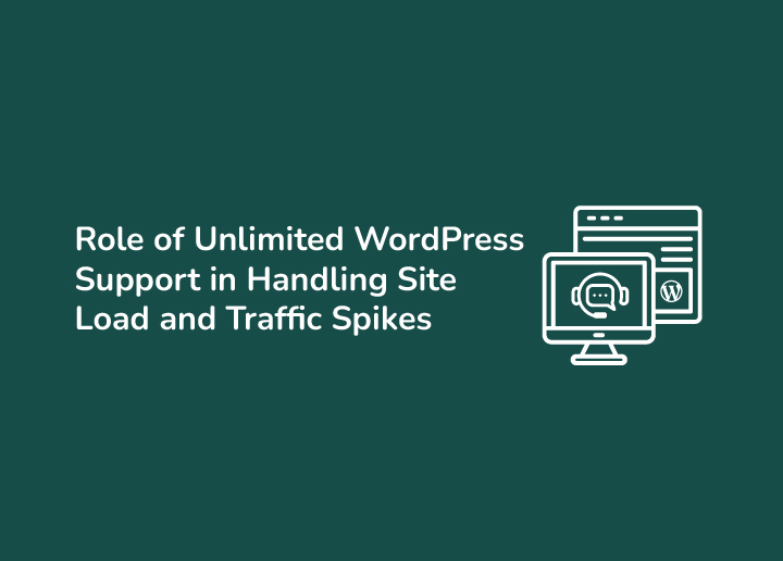 Role of Unlimited WordPress Support in Handling Site Load and Traffic Spikes