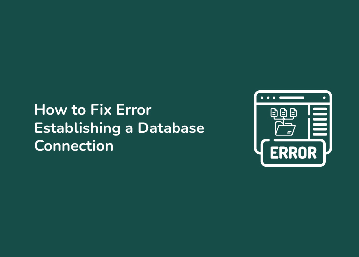 How to Fix Error Establishing a Database Connection Quick Fixes