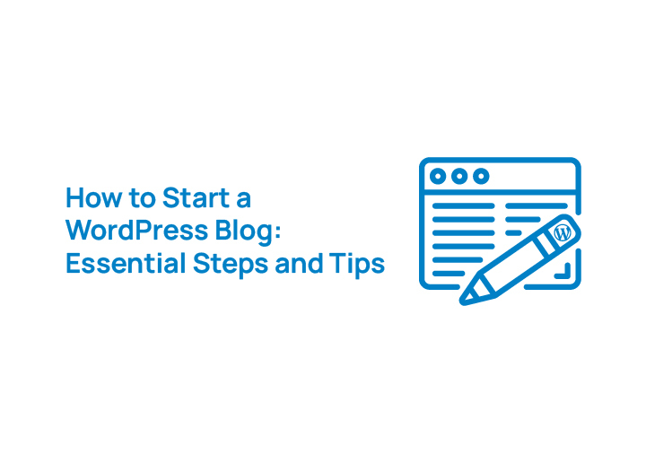 how-to-start-a-wordpress-blog-essential-steps-and-tips