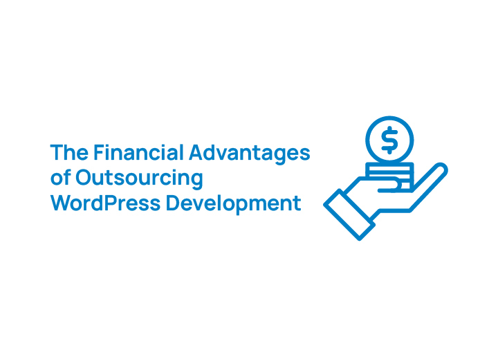 the-financial-advantages-of-outsourcing-wordpress-development