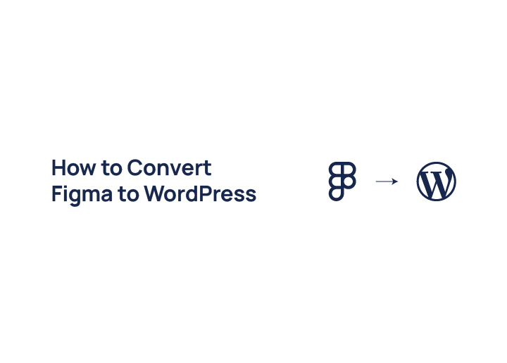 How to Convert Figma to WordPress