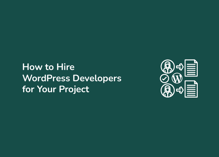 How to Hire WordPress Developers for Your Project