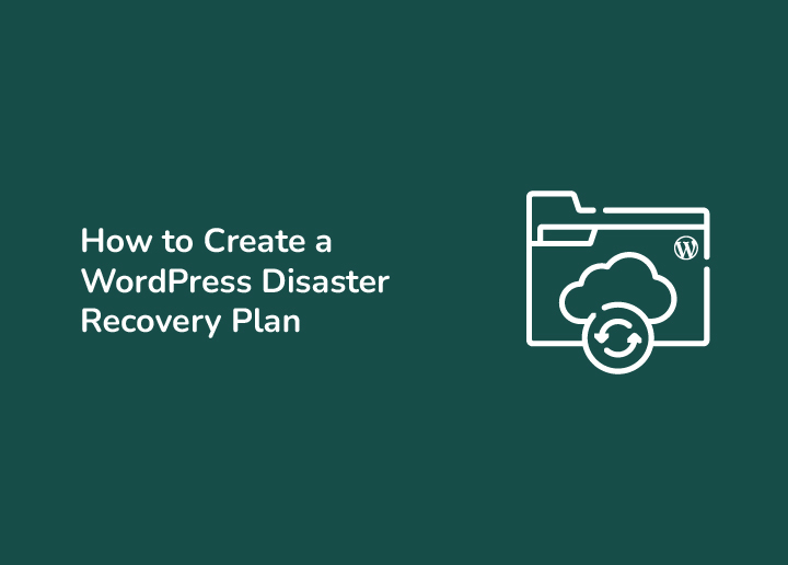 How to Create a WordPress Disaster Recovery Plan