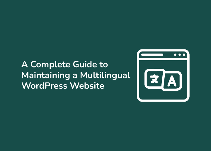 The Complete Guide to Maintaining a Multilingual WordPress Website