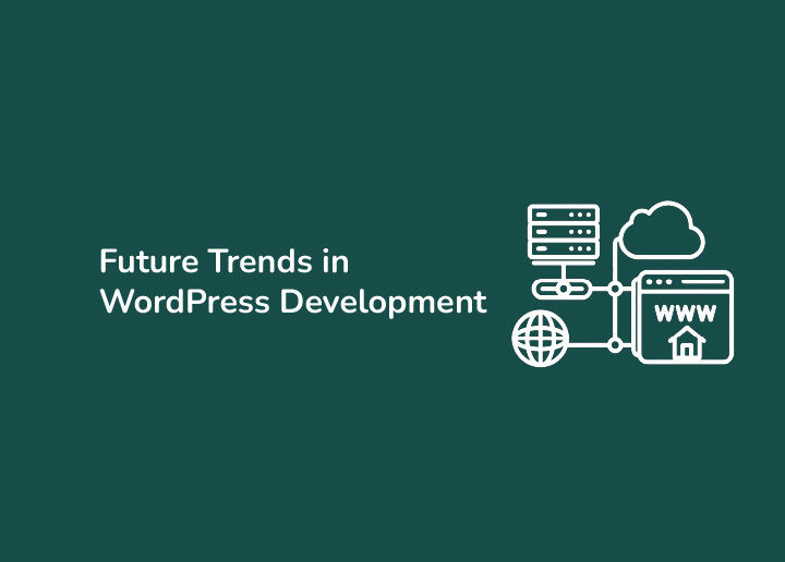 Future Trends in WordPress Development and What They Mean for Agencies