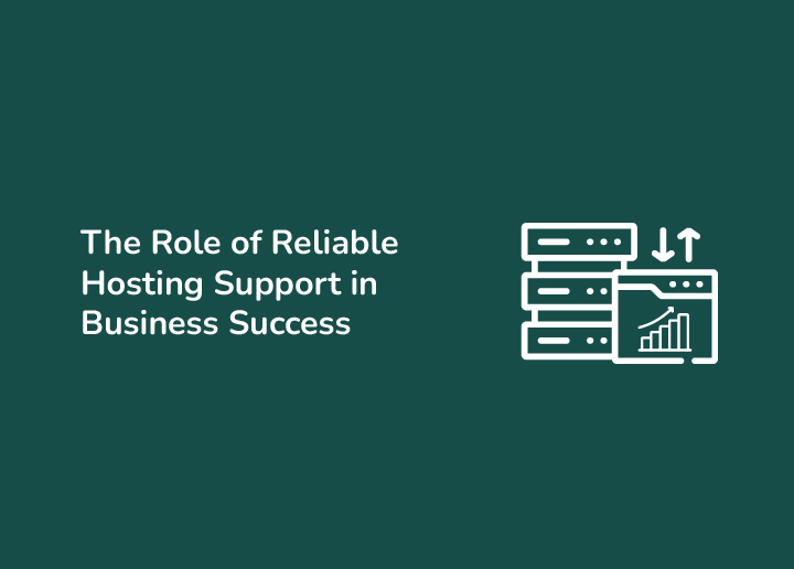 The Role of Reliable Hosting Support in Business Success