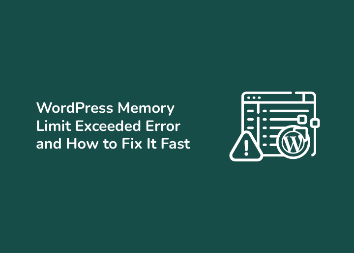WordPress Memory Limit Exceeded Error and How to Fix It Fast
