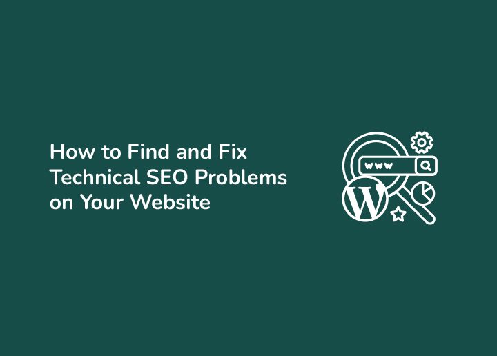How To Find and Fix Technical SEO Problems on Your Website