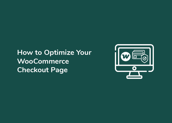 How to Optimize Your WooCommerce Checkout Page for More Conversions